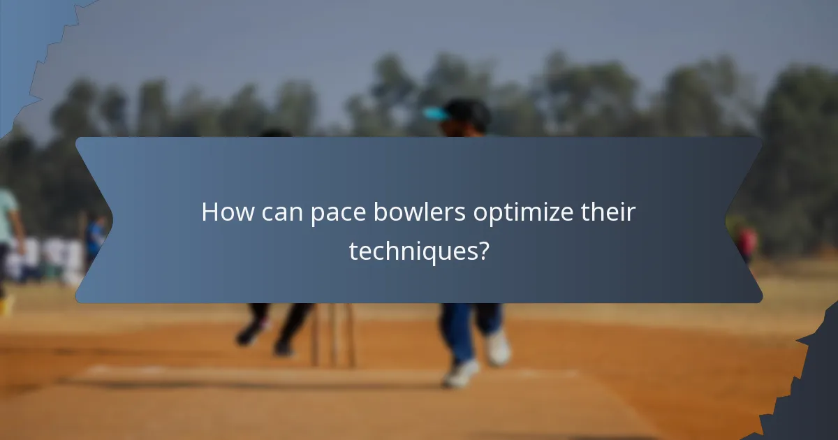 How can pace bowlers optimize their techniques?