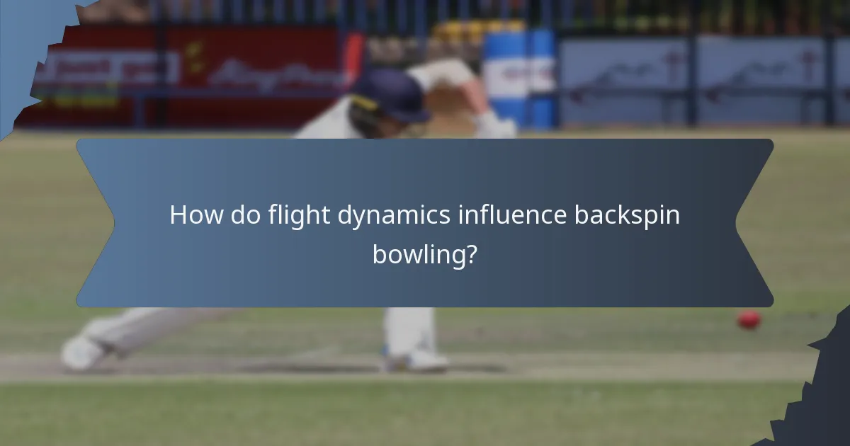 How do flight dynamics influence backspin bowling?