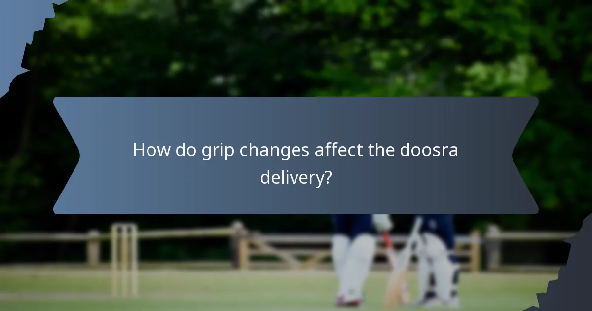 How do grip changes affect the doosra delivery?
