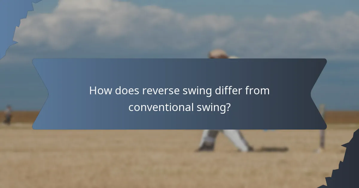 How does reverse swing differ from conventional swing?