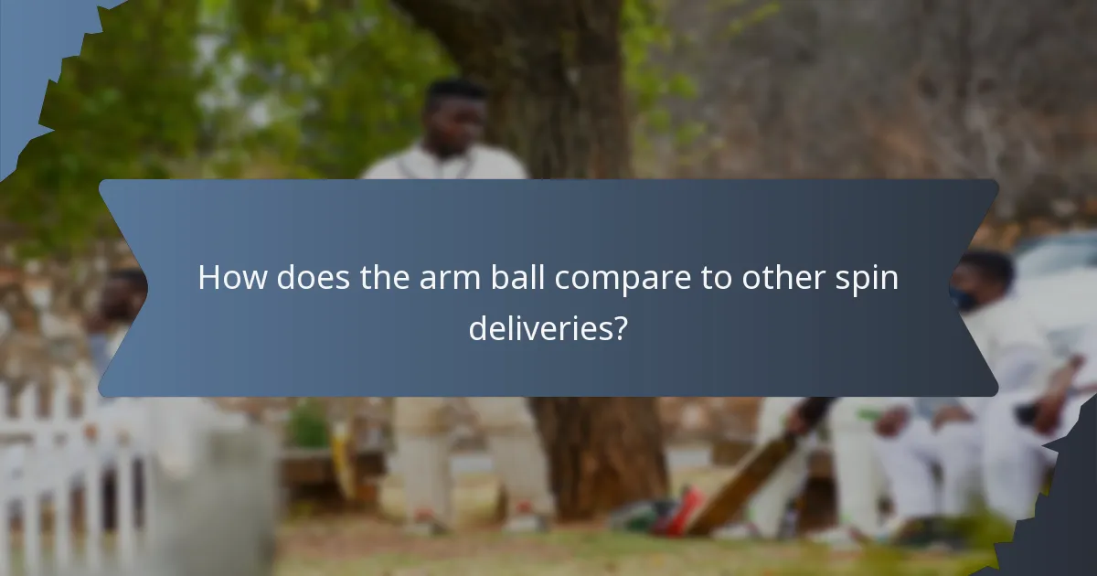 How does the arm ball compare to other spin deliveries?