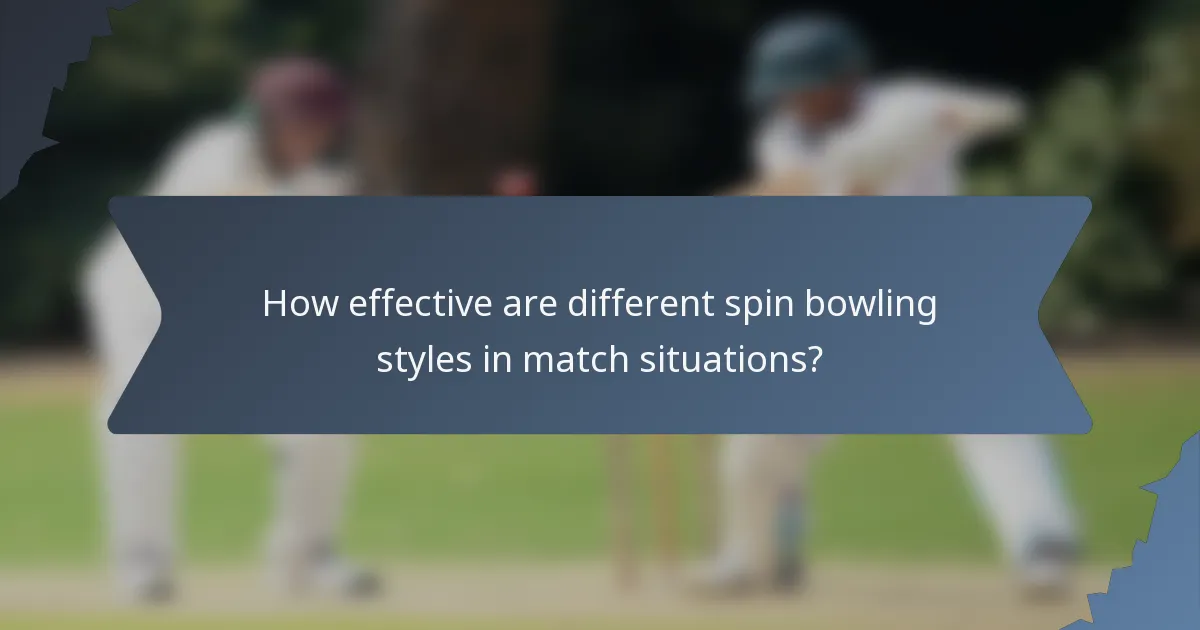 How effective are different spin bowling styles in match situations?