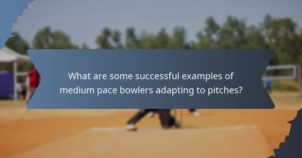 What are some successful examples of medium pace bowlers adapting to pitches?