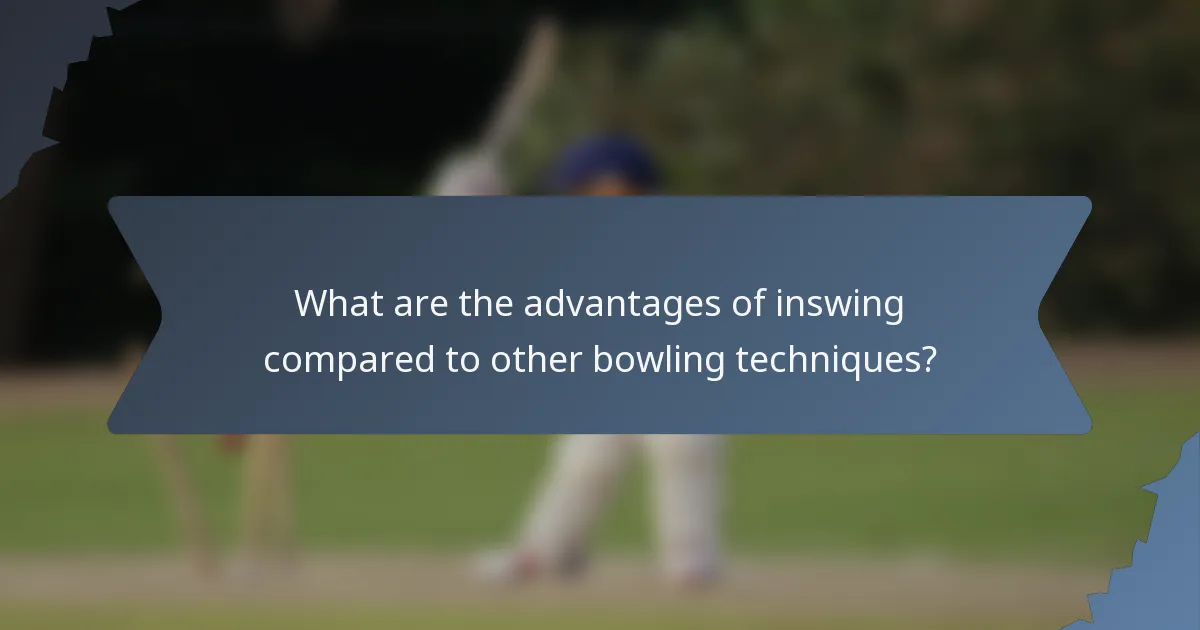 What are the advantages of inswing compared to other bowling techniques?