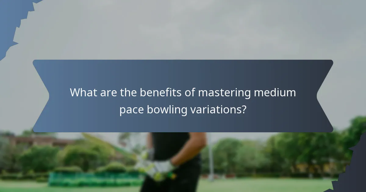 What are the benefits of mastering medium pace bowling variations?