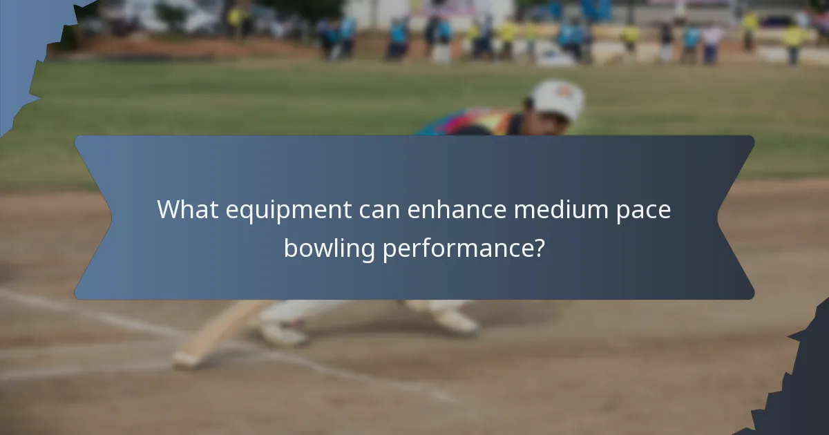 What equipment can enhance medium pace bowling performance?