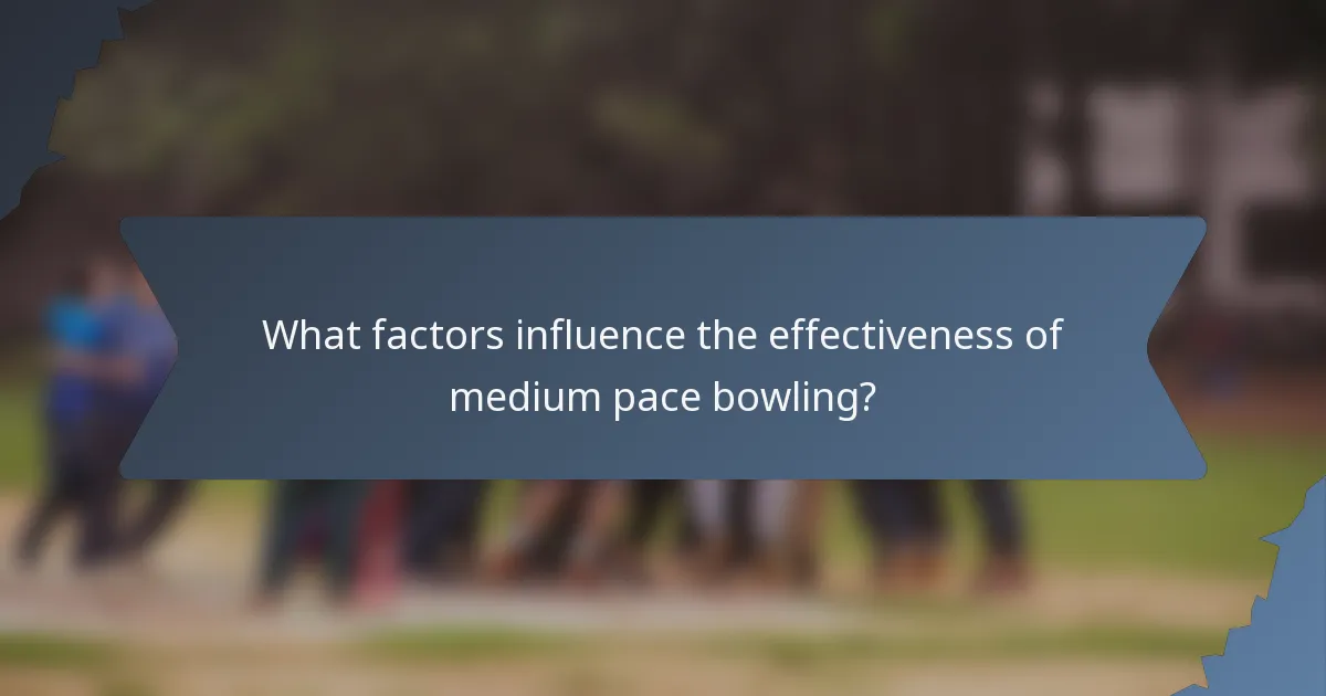 What factors influence the effectiveness of medium pace bowling?