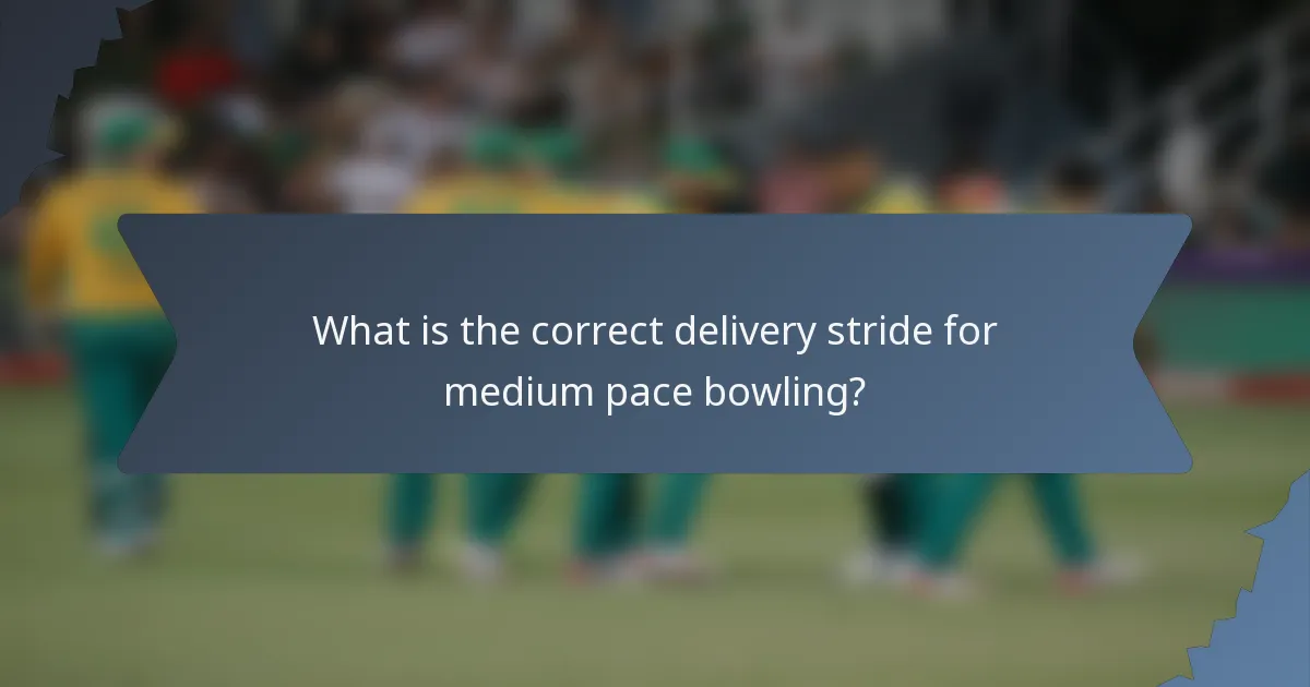 What is the correct delivery stride for medium pace bowling?