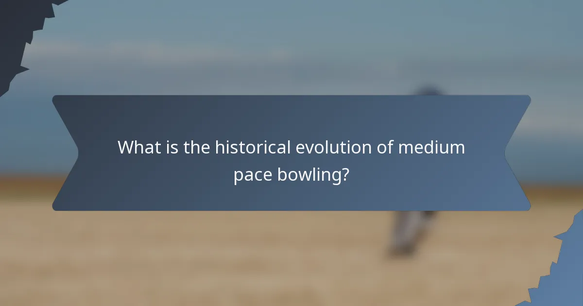 What is the historical evolution of medium pace bowling?