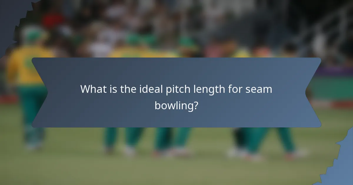 What is the ideal pitch length for seam bowling?
