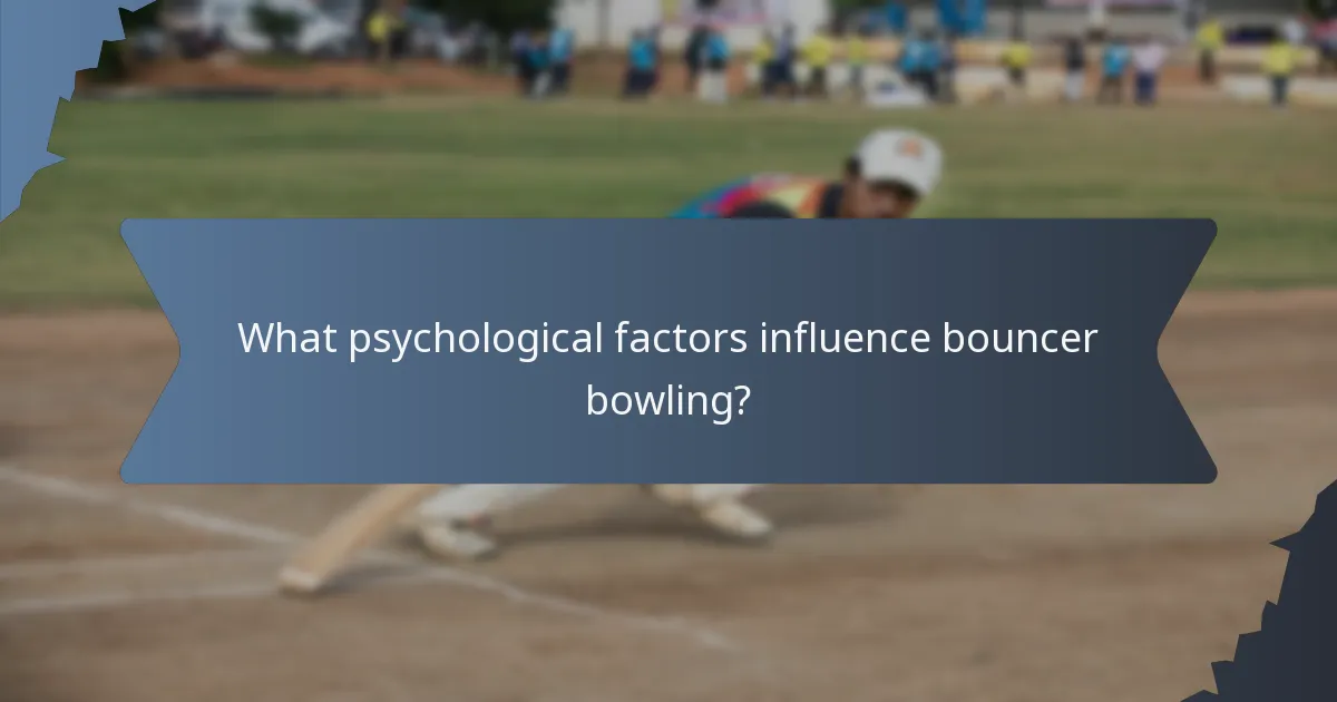 What psychological factors influence bouncer bowling?