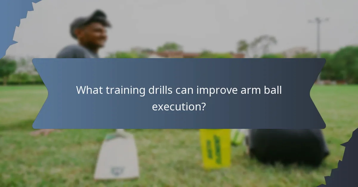What training drills can improve arm ball execution?