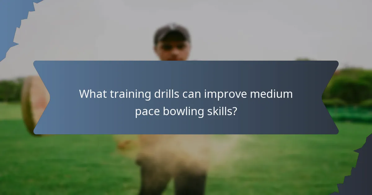 What training drills can improve medium pace bowling skills?