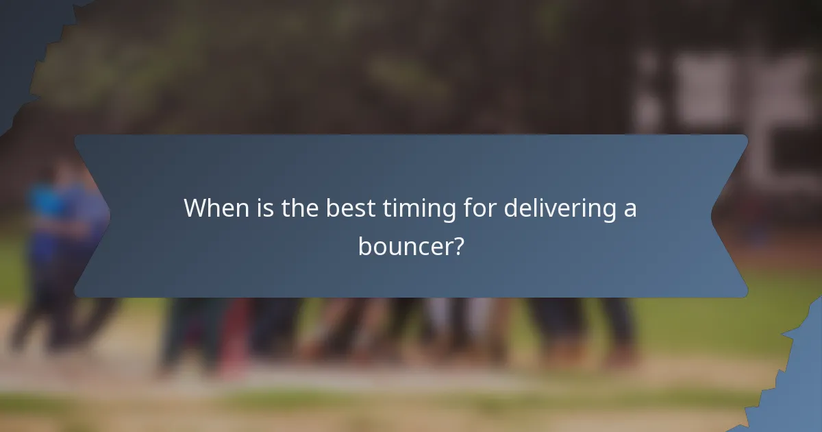 When is the best timing for delivering a bouncer?