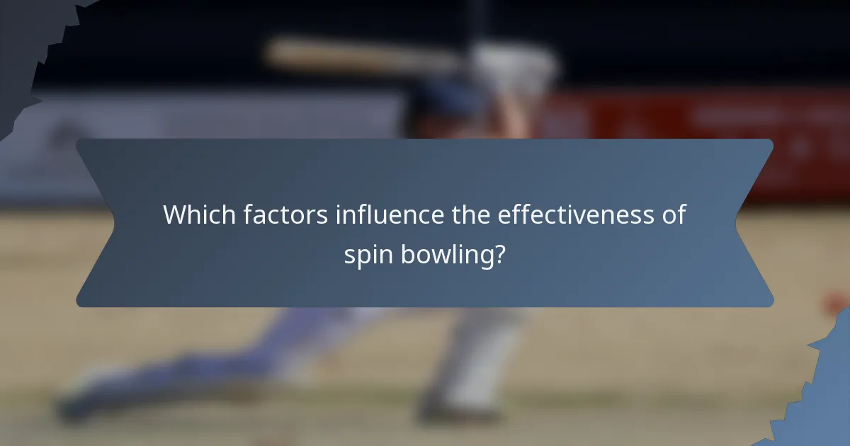 Which factors influence the effectiveness of spin bowling?