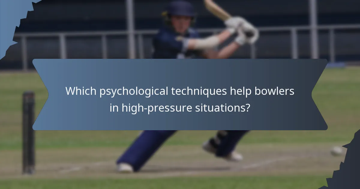 Which psychological techniques help bowlers in high-pressure situations?